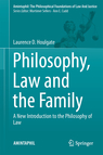 Philosophy, Law and the Family: A New Introduction to the Philosophy of Law (AMINTAPHIL: The Philosophical Foundations of Law and Justice, 7)