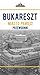 Bukareszt. Miasto pamięci