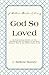 God So Loved: An Expository Series on the Theology and Evangel of the Best Known Text in the Bible (John 3:16) (J. Sidlow Baxter Library)