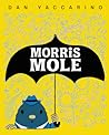 Morris Mole by Dan Yaccarino