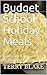 Budget School Holiday Meals by Terry Blake