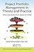 Project Portfolio Management in Theory and Practice: Thirty Case Studies from around the World (Best Practices in Portfolio, Program, and Project Management Book 24)
