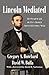 Lincoln Mediated: The President and the Press Through Nineteenth-Century Media (Journalism Series)