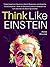 Think Like Einstein: Think ...