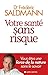 Votre sante sans risque - Vous etes une force de la nature sans le savoir (French Edition)