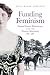 Funding Feminism: Monied Women, Philanthropy, and the Women s Movement 1870-1967 (Gender and American Culture)