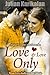 Love and Love Only