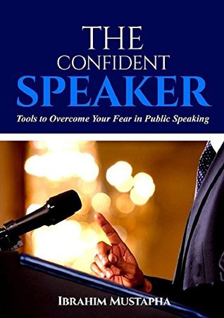 The Confident Speaker: Tools to Overcome Your Fear in Public Speaking (Kindle Edition)