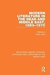 Modern Literature in the Near and Middle East, 1850-1970 (Routledge Library Editions: Language & Literature of the Middle East)