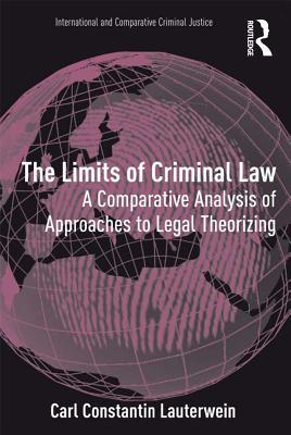 The Limits of Criminal Law: A Comparative Analysis of Approaches to Legal Theorizing