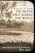The Herds Shot Round the World: Native Breeds and the British Empire, 1800–1900