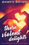 These Violent Delights These Violent Delights