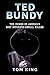 Ted Bundy by Tom King