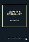 A Reader in Ecclesiology (Ashgate Contemporary Ecclesiology)