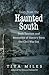 Tales from the Haunted South: Dark Tourism and Memories of Slavery from the Civil War Era (The Steven and Janice Brose Lectures in the Civil War Era)