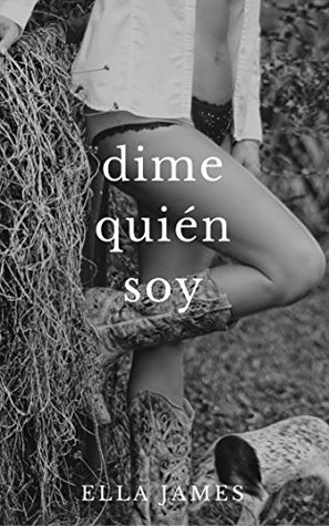 Dime quién soy: Libro 1 by Ella James