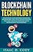 Blockchain: Innovative and Modern Financial Framework That Will Revolutionize the Next Digital Economy with Blockchain Technology: (Blockchain, Blockchain Technology, Bitcoin, Digital Economy)