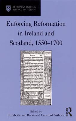 Enforcing Reformation in Ireland and Scotland, 1550 - 1700