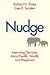 Nudge: Improving Decisions About Health, Wealth, and Happiness