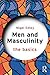 Men and Masculinity: The Basics