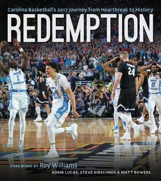 Redemption: Carolina Basketball's 2016–2017 Journey from Heartbreak to History