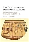 The Collapse of the Mycenaean Economy by Sarah Murray