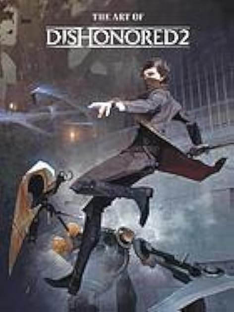 The Art of Dishonored 2