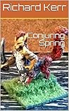 Conjuring Spring (Planting Tomorrow Book 1)