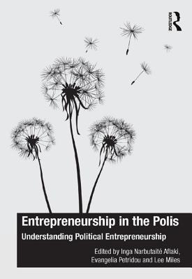 Entrepreneurship in the Polis: Understanding Political Entrepreneurship (The Ashgate Plus Series in International Relations and Politics)