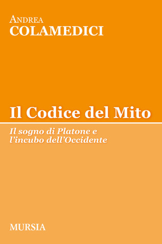 Il Codice del Mito. Il sogno di Platone e l'incubo dell'Occidente (Paperback)