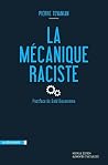 La mécanique raciste (Poche / Sciences humaines et sociales) (French Edition) La mécanique raciste (Poche / Sciences humaines et sociales) (French Edition)