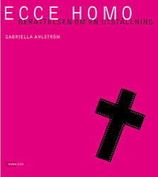 Ecce Homo – berättelsen om en utställning