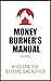 The Money Burner's Manual: ...