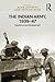 The Indian Army, 1939-47: Experience and Development