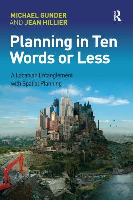 Planning in Ten Words or Less: A Lacanian Entanglement with Spatial Planning