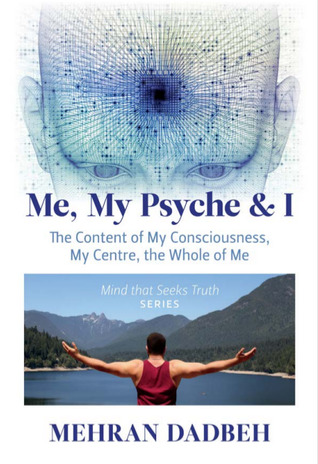Me, My Psyche & I : The content of my consciousness, my centre, the whole of me