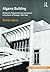 Algarve Building: Modernism, Regionalism and Architecture in the South of Portugal, 1925-1965