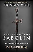The 12 Swords of Sabolin: A History of the World of Valandra