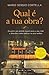 Qual é a tua obra? by Mario Sergio Cortella Qual é a tua obra? by Mario Sergio Cortella