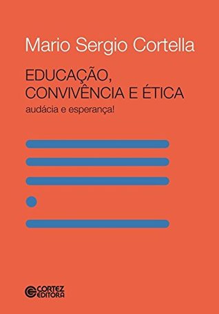 Educação, convivência e ética: Audácia e esperança!