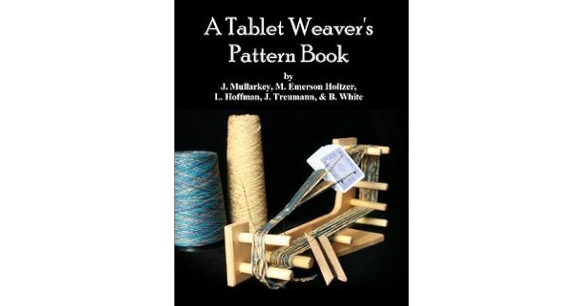 A Tablet Weaver's Pattern Book by John Mullarkey