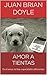 AMOR A TIENTAS by Juan Brian Doyle