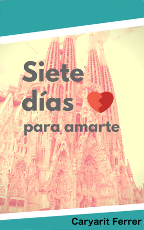 Siete días para amarte (Siete días para amarte #1)