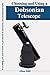 Choosing and Using a Dobsonian Telescope by Allan Hall