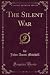 The Silent War (Classic Reprint)