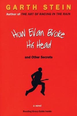How Evan Broke His Head And Other Secrets By Garth Stein How Evan Broke His Head And Other Secrets By Garth Stein