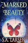 Marked Beauty by S.A. Larsen