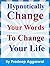 Hypnotically Change Your Wo...