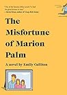The Misfortune of Marion Palm by Emily Culliton The Misfortune of Marion Palm by Emily Culliton
