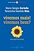 Vivemos mais! Vivemos bem?